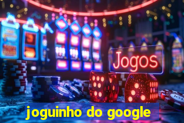 joguinho do google